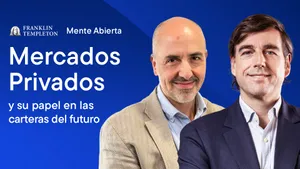 Mente Abierta by Franklin Templeton. Mercados privados y su papel en las carteras del futuro