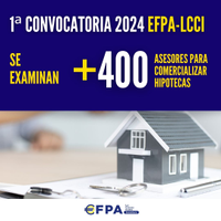 1ª Convocatoria 2024 EFPA LCCI: EFPA España examina a más de 400 asesores para comercializar hipotecas