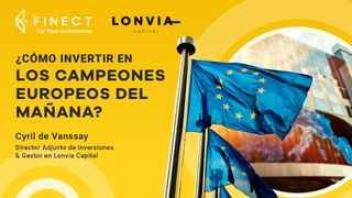 ¿Cómo invertir en los campeones europeos del mañana?-Finect For Your Investments con Lonvia Capital 