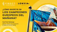 ¿Cómo invertir en los campeones europeos del mañana?-Finect For Your Investments con Lonvia Capital 