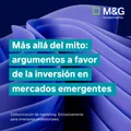 Más allá del mito: argumentos a favor de la inversión en mercados emergentes