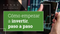 Cómo empezar a invertir, paso a paso