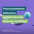 Posicionamiento defensivo, agilidad durante fases de volatilidad