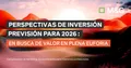 Perspectivas de inversión Previsión para 2026: en busca de valor en plena euforia