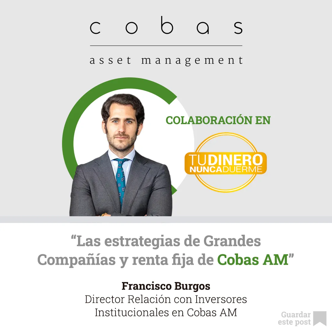 Las estrategias de grandes compañías y renta fija de Cobas AM