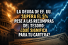 La deuda de EE. UU. supera el 5% pese a las recompras del Tesoro: ¿qué significa para tu cartera?