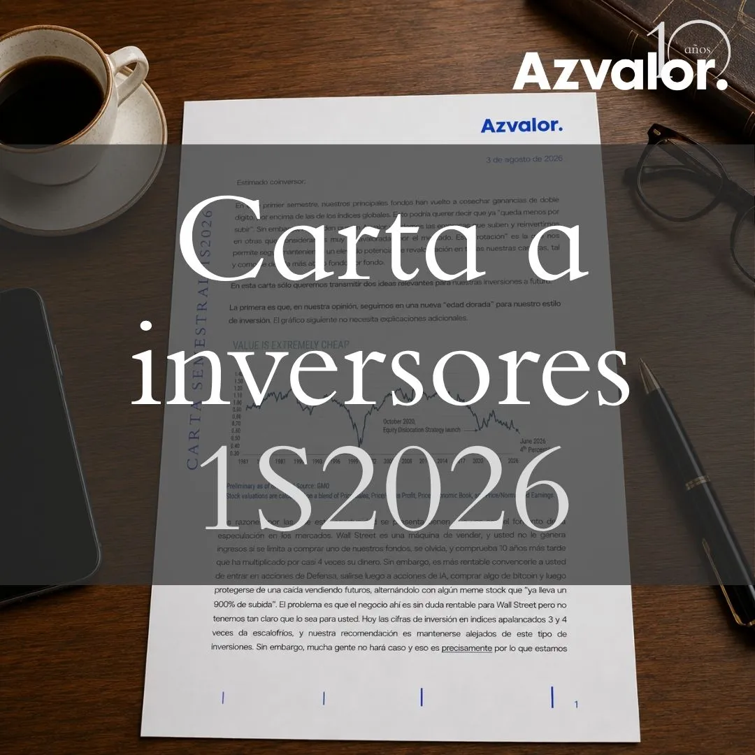 "Azvalor alerta de un mercado caro y afirma que sigue la edad dorada en el Value" | Carta a inversores 1S2026