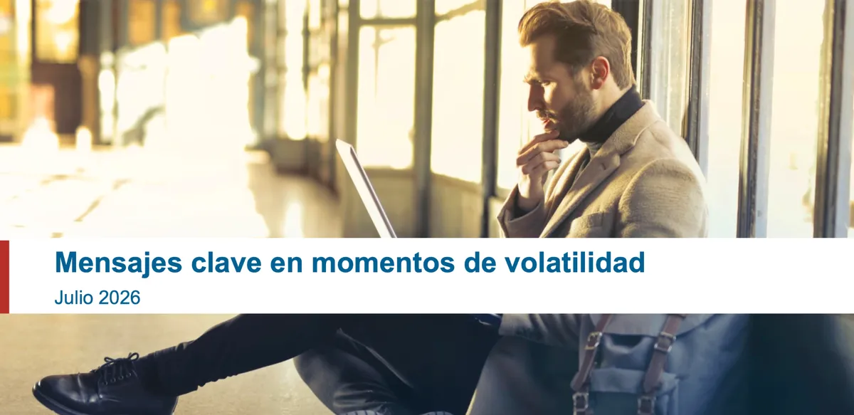 Mensajes clave en momentos de volatilidad - Julio 2026