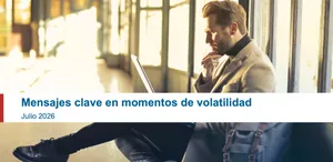 Mensajes clave en momentos de volatilidad - Julio 2026