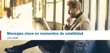 Mensajes clave en momentos de volatilidad - Julio 2026