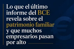 Lo que el último informe del BCE revela sobre el patrimonio familiar y que muchos empresarios pasan por alto