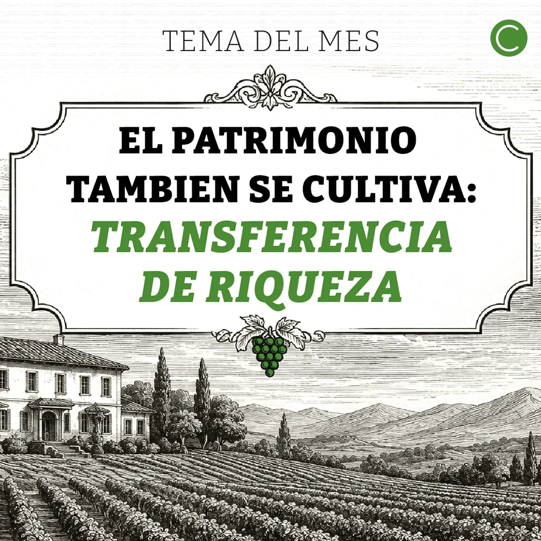 Tema del mes: El patrimonio también se cultiva: transferencia de riqueza