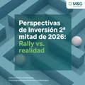 Perspectivas de inversión para la 2ª mitad de 2026: rally vs. realidad