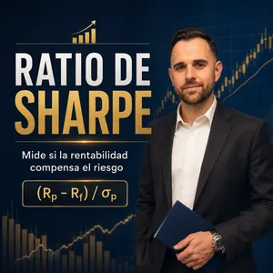 Qué es el ratio de Sharpe y por qué puede ayudarte a invertir con más criterio